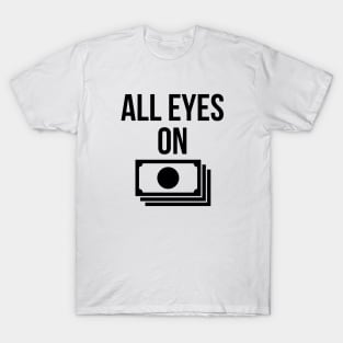 All eyes on money T-Shirt